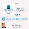 Scale the Unscalable with Nicholas Saller