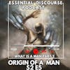 What Is A Man? Part 2: The Origin of a Man.