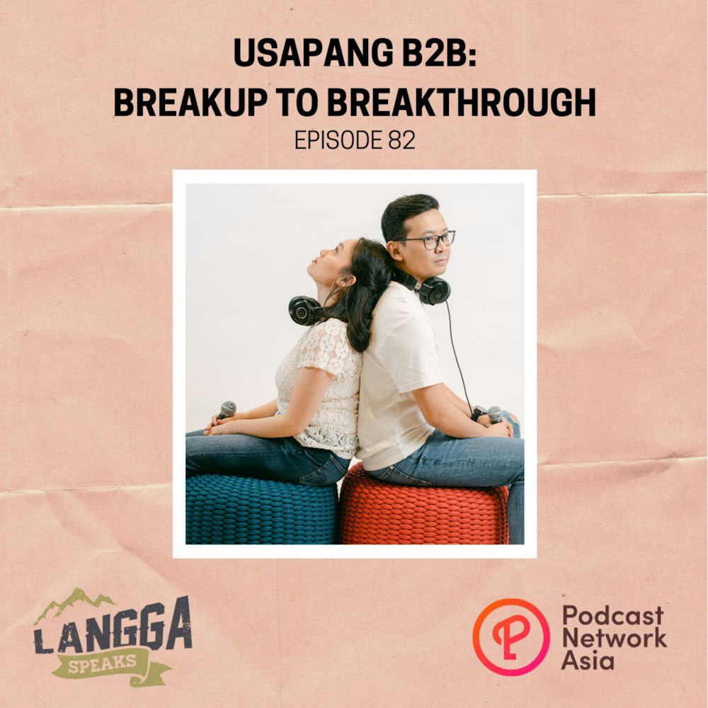 LSP 82: Usapang B2B: Breakup to Breakthrough