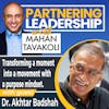 Transforming a moment into a movement with a purpose mindset with Dr. Akhtar Badshah | Partnering Leadership Global Thought Leader
