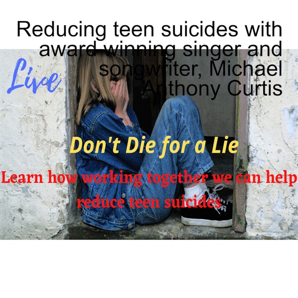Reducing teen suicides with award winning singer and songwriter, Michael Anthony Curtis