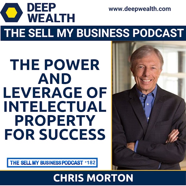 Chris Morton On The Power And Leverage Of Intelectual Property For Success (#182)