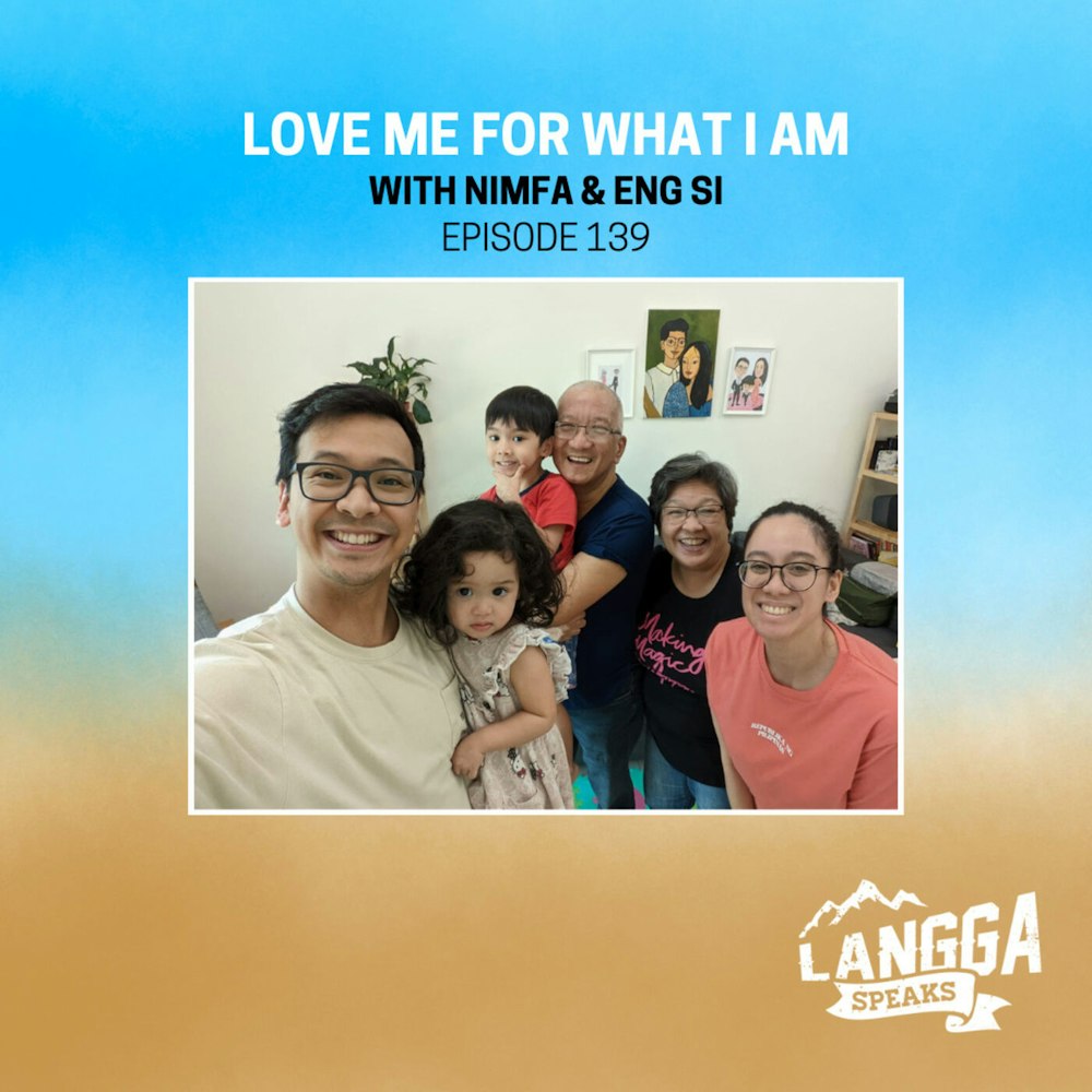 LSP 139: Love Me For What I Am with Nimfa & Eng Si