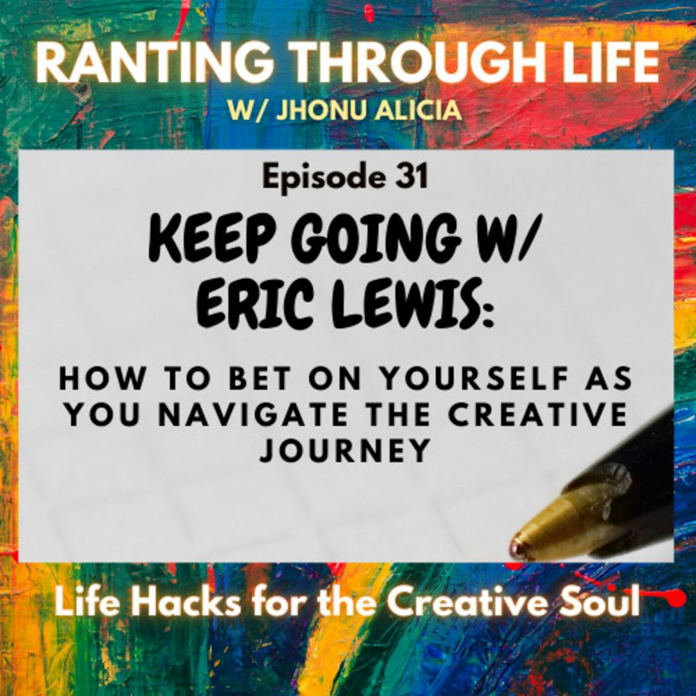Keep Going with Eric Lewis: How to Bet on Yourself as You Navigate the Creative Journey