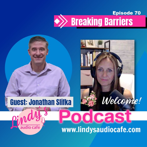 70- Guest Jonathan Slifka - Breaking Barriers with Disability Inclusion