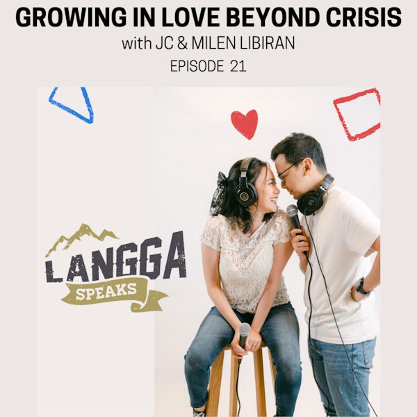 LSP 21: Growing In Love Beyond Crisis with JC & Milen Libiran