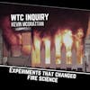 082 - Experiments that changed fire science pt. 3 - WTC Investigation with Kevin McGrattan