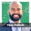 Life Lessons From Creating Wealth From Scratch w/ Vijay Kailash