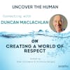 Connecting with Duncan MacLachlan on Creating a World of Respect