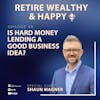 Ep49: Is Hard Money Lending A Good Business Idea? with Shaun Magner