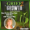 How To Live When Your Child Dies- Vanessa May