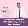 74.  Vision to Ventures: With Optometry student -  Easy Anyama