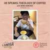LSP 51: HE SPEAKS: Theology of Coffee with Bene Sanchez