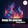 144 - Design fire generator with Greg Baker