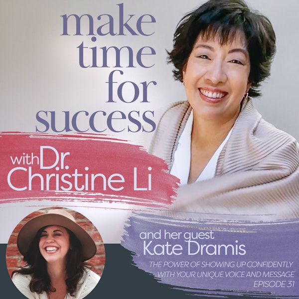 The Power of Showing Up Confidently with Your Unique Voice and Message with Kate Dramis