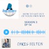 How to get out of your own way with Chris Felton Speaker, Founder, & Amazon Best-selling Author
