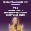Episode 066 | 2024: The Ultimate Marketing Platform To Boost Your Sales!