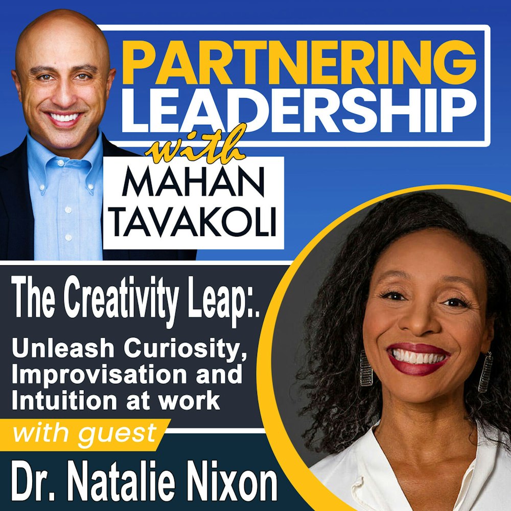 The Creativity Leap: Unleash Curiosity, Improvisation and Intuition at Work with Dr. Natalie Nixon | Partnering Leadership Global Thought Leader