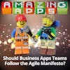 Should Business Apps Teams Follow the Agile Manifesto?