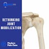 Rethinking Joint Mobilization