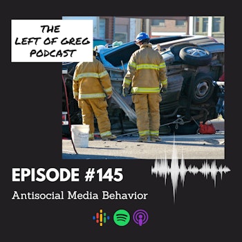 #145: Antisocial Media Behavior