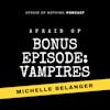 Afraid of Vampires (Bonus Episode with Michelle Belanger)