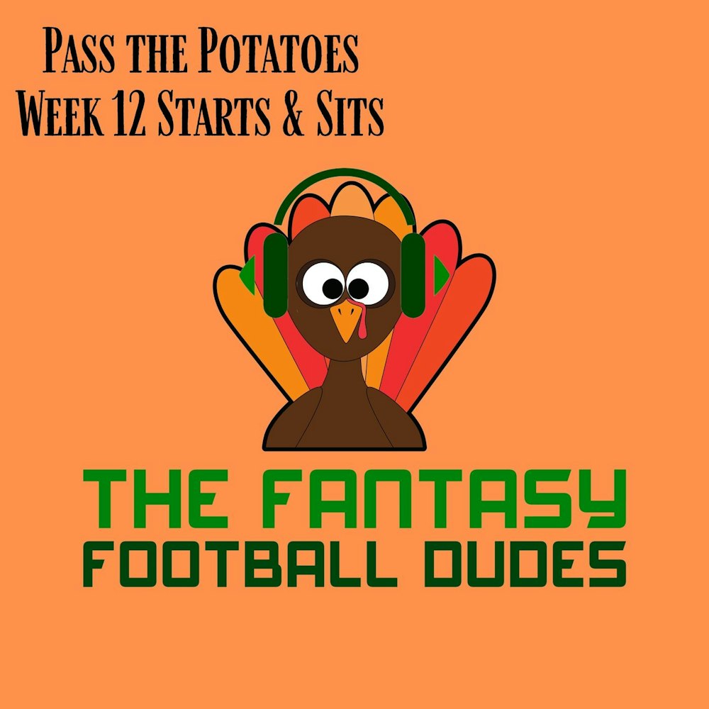 Pass the Potatoes, Week 12 Starts & Sits