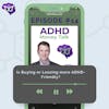 Is Buying or Leasing more ADHD-Friendly?