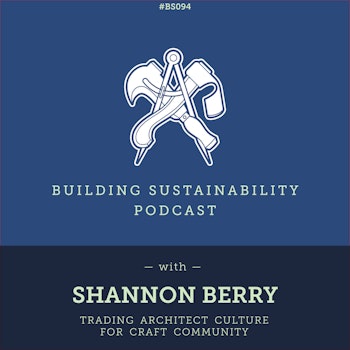 Trading architect culture for craft community - Shannon Berry - BS094