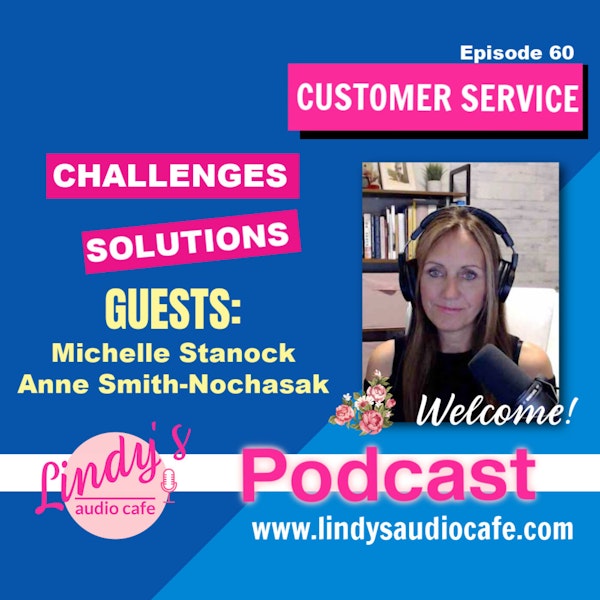 Customer Service - Challenges & Solutions: Guests Michelle Stanock and Anne Smith-Nochasak (Episode 60)