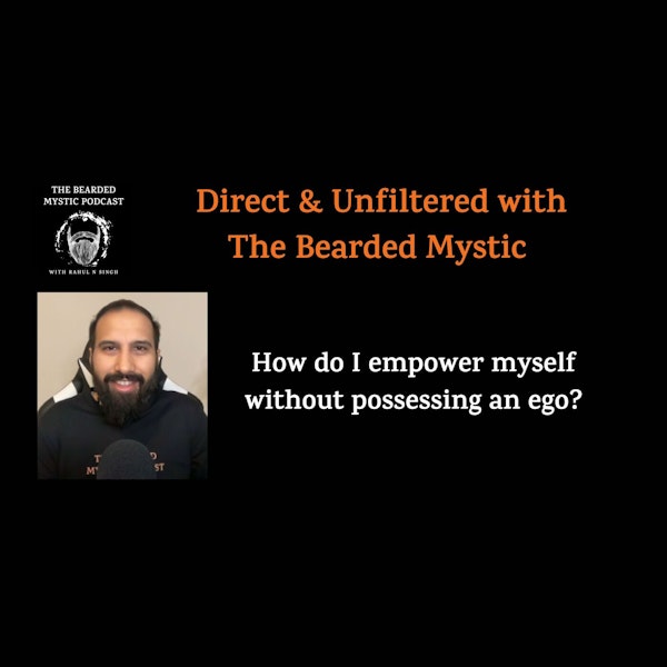 Episode 4: Direct and Unfiltered with The Bearded Mystic