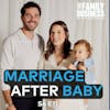Marriage After Baby: How We Communicate Better After Having Kids | S6 E11