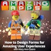 How to Design Forms for Amazing User Experiences with Mary Ann Castro