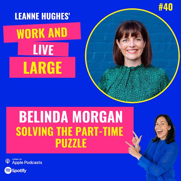 WALL40: Solving the Part-time Puzzle with Belinda Morgan