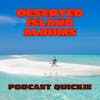 Podcast Quickie - Deserted Island Albums
