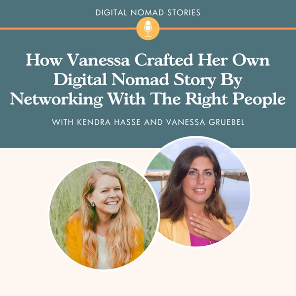 How Vanessa Crafted Her Own Digital Nomad Story By Networking With The Right People