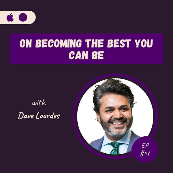 Dave Lourdes | On Becoming The Best You Can Be