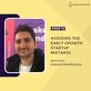 Avoiding the Early Growth Startup Mistakes with Foti Panagiotakopoulos