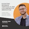 Chris Troka - Elevating Business Through AI and Collaborative Innovation
