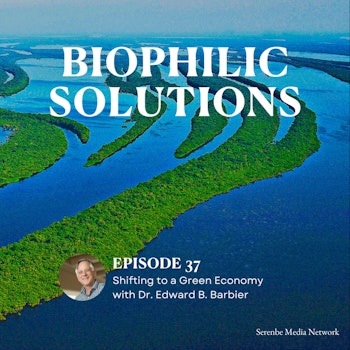 Shifting to a Green Economy with Dr. Edward B. Barbier