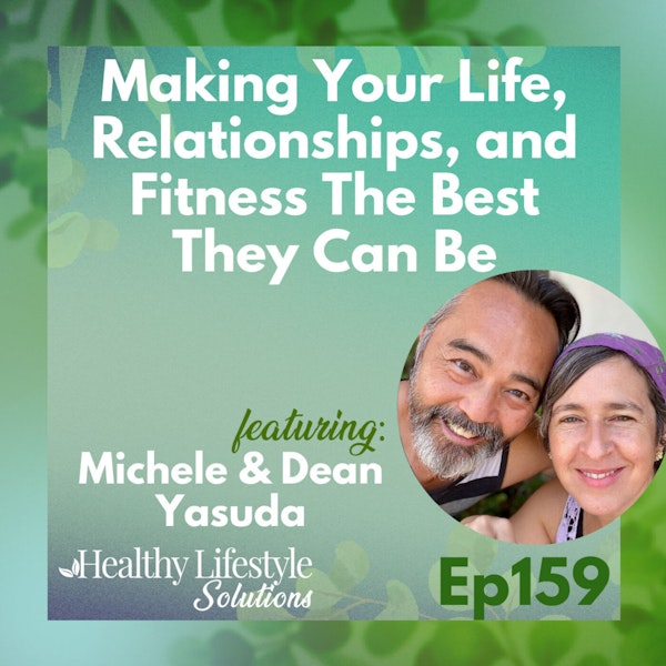 159: Making Your Life, Relationships, and Fitness The Best They Can Be with   Michele & Dean Yasuda