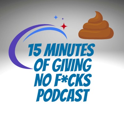 Episode image for Giving no f*cks and dealing with the a$$holes in life - 15MOGNF Podcast 015