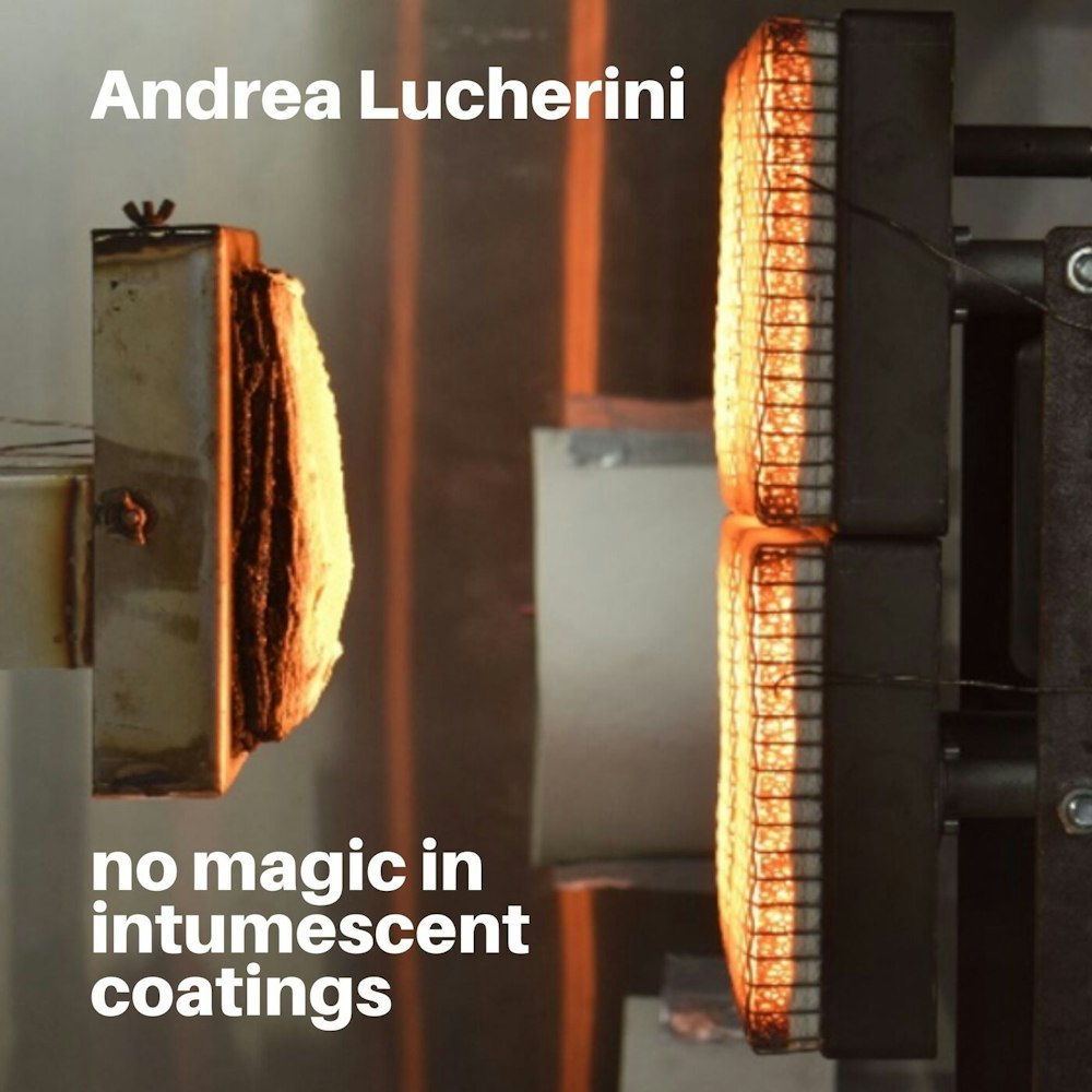 074 - Engineering not magic, intumescent coatings with Andrea Lucherini