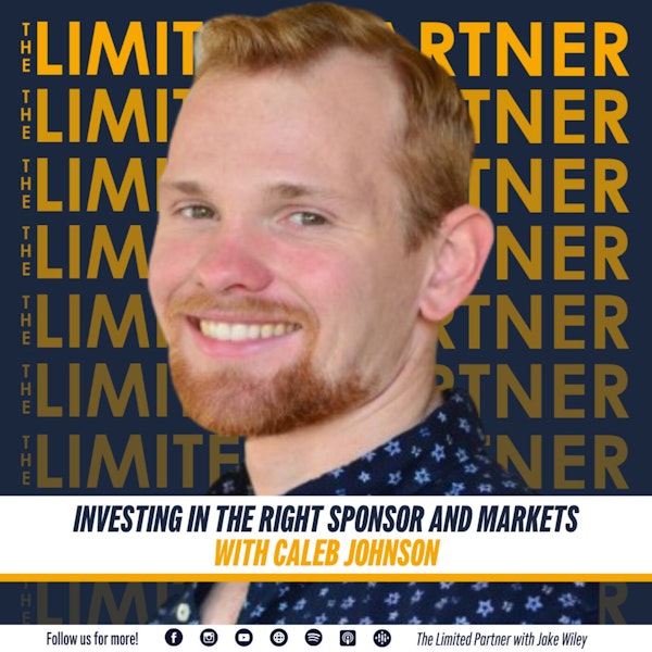 TLP 57: Investing in the Right Sponsor and Markets with Caleb Johnson