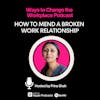 89. How to Mend a Broken Work Relationship with Prina Shah