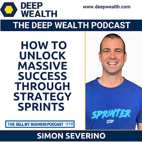 Simon Severino On How To Unlock Massive Success Through Strategy Sprints (#211)