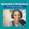 Spirituality & Motherhood Ep 25 : Spiritual Attachments