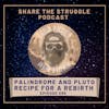 palindrome and Pluto recipe for a rebirth 085