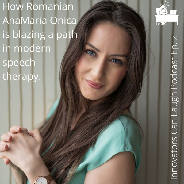 Romanian AnaMaria Onica is blazing a path in modern Speech Therapy