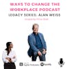90. Alan Weiss - Ways to Change the Workplace Legacy Series - Hosted by Prina Shah